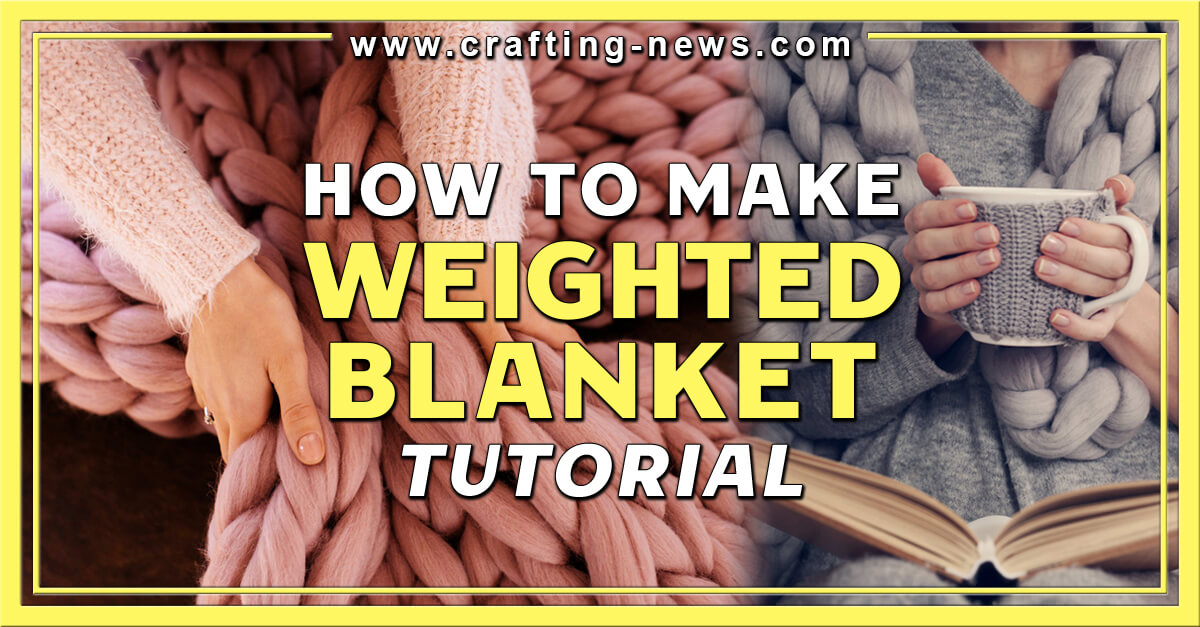 How to Make Weighted Blanket Tutorial Crafting News