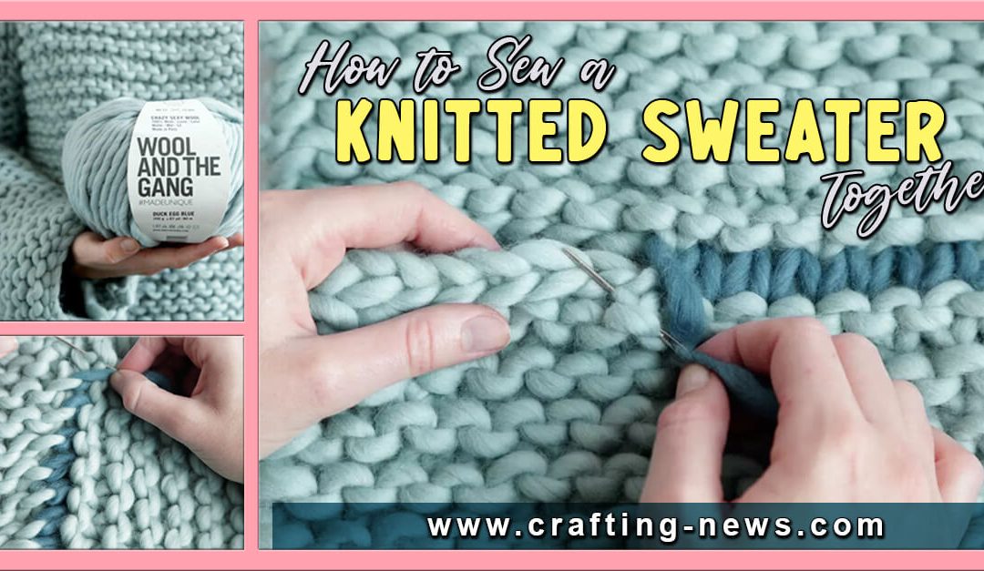 How to Sew A Knitted Sweater Together | Written Tutorial