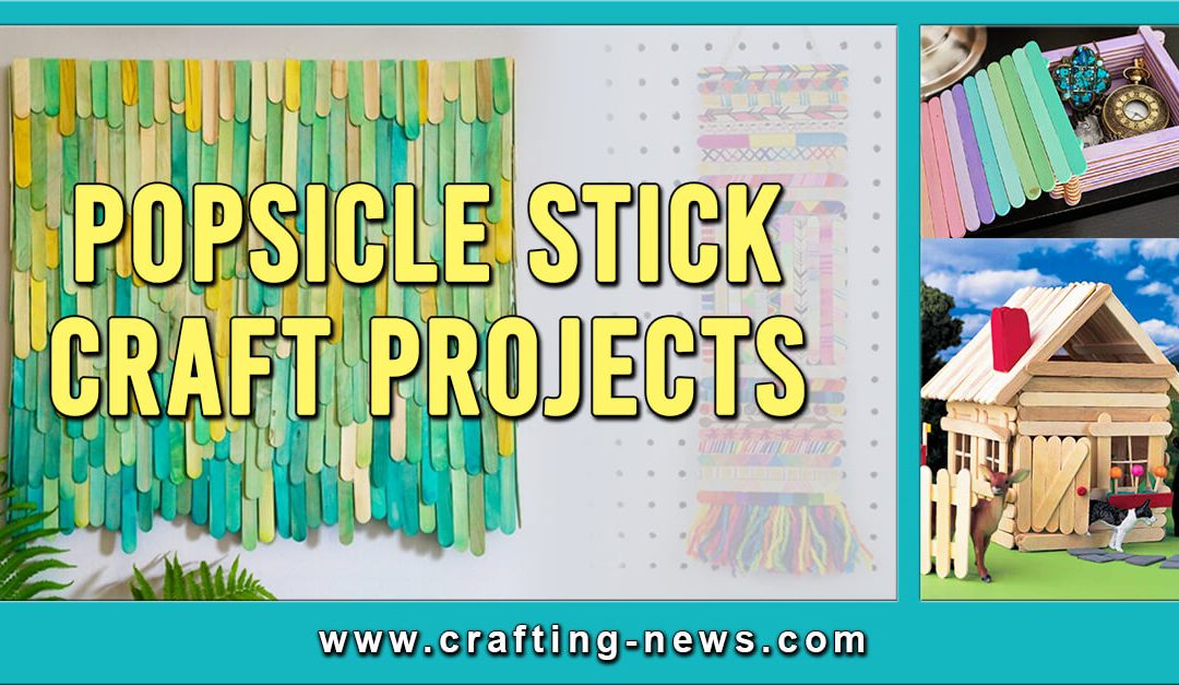 46 Popsicle Stick Craft Projects