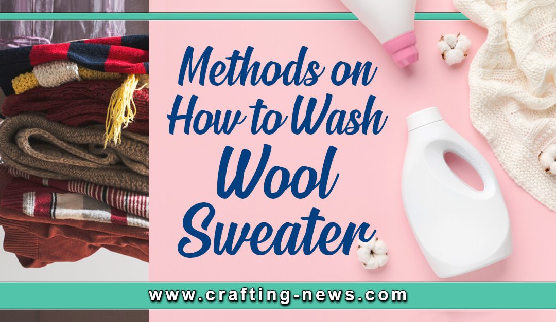 3 Methods On How To Wash Wool Sweater | Written