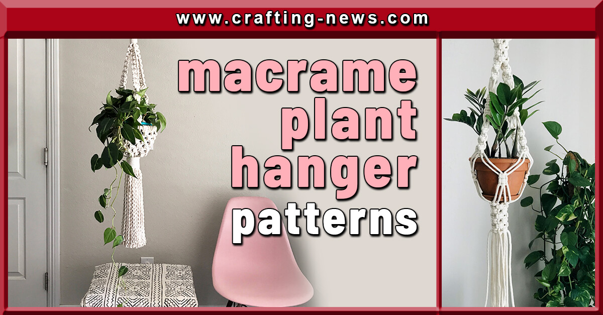 29 Macrame Plant Hanger Patterns | Crafting News
