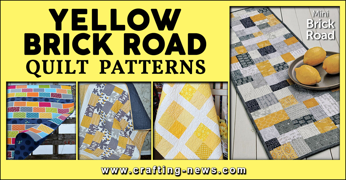 15 Yellow Brick Road Quilt Patterns Crafting News