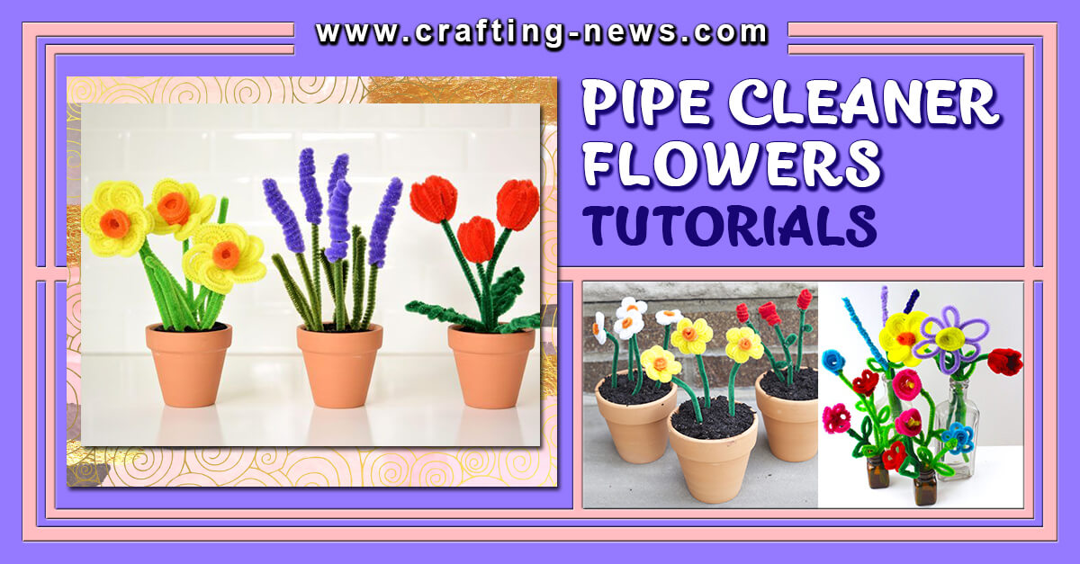 PIPE CLEANER FLOWERS TUTORIALS