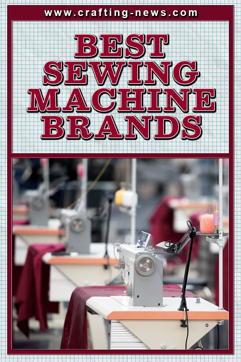 10 Best Sewing Machine Brands for 2023 Crafting News
