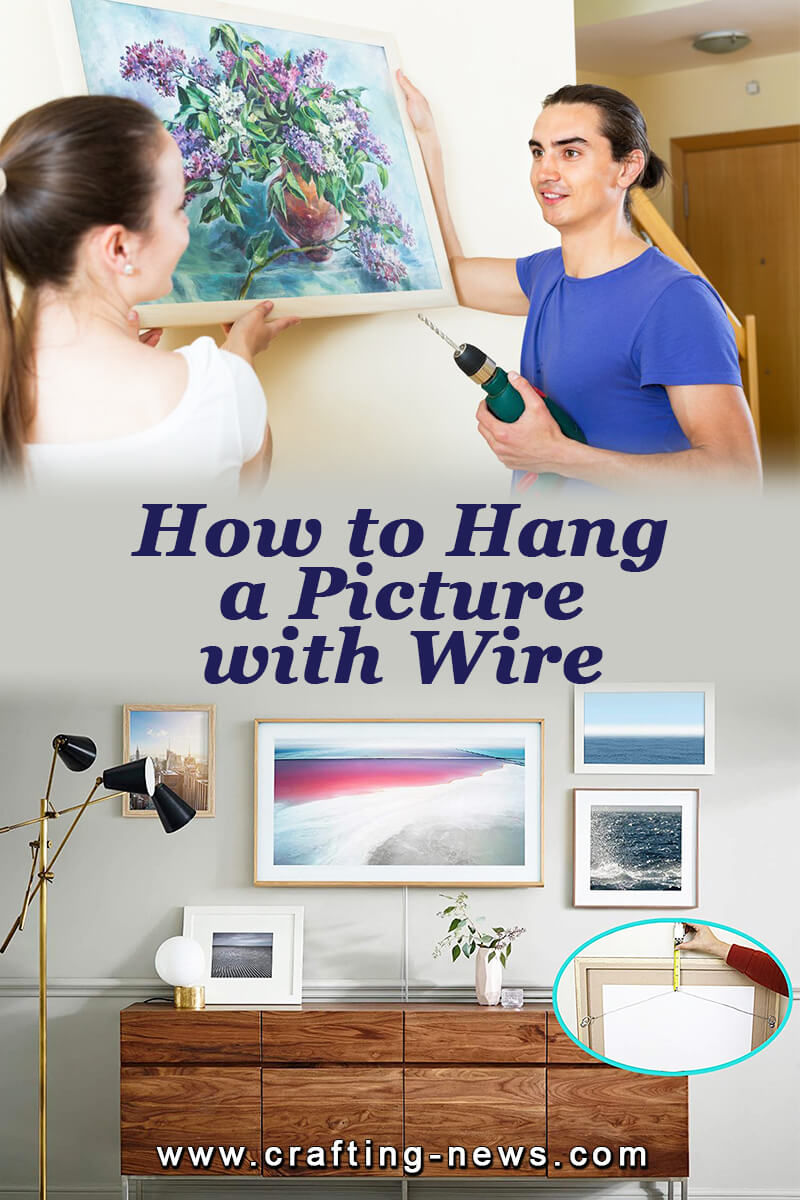 How to Hang a Picture with Wire Crafting News Crafting News