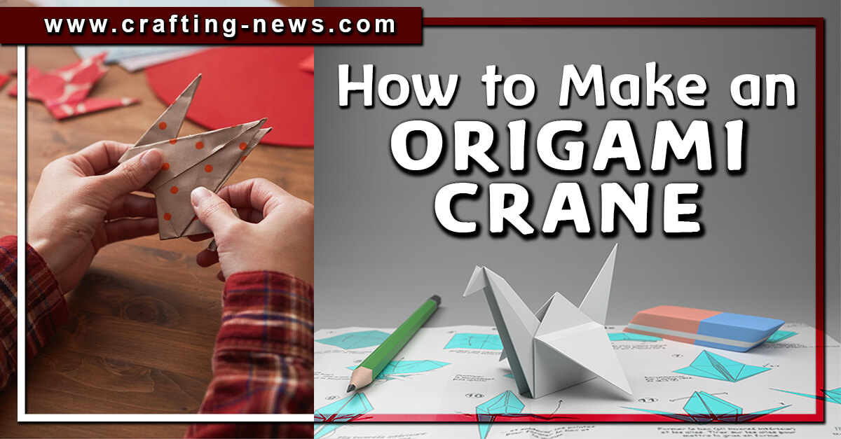 HOW TO MAKE AN ORIGAMI CRANE