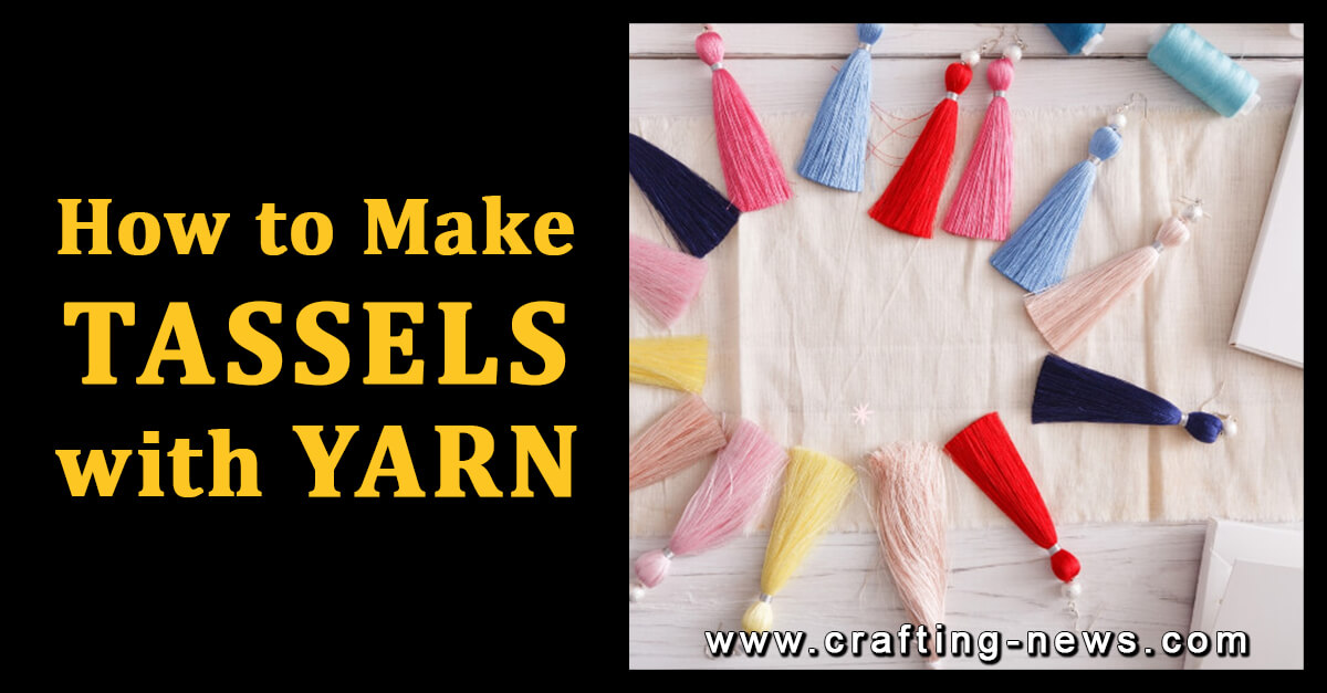 HOW TO MAKE TASSELS WITH YARN