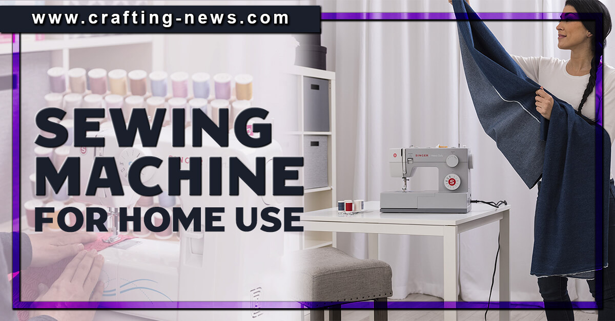 BEST SEWING MACHINE FOR HOME USE