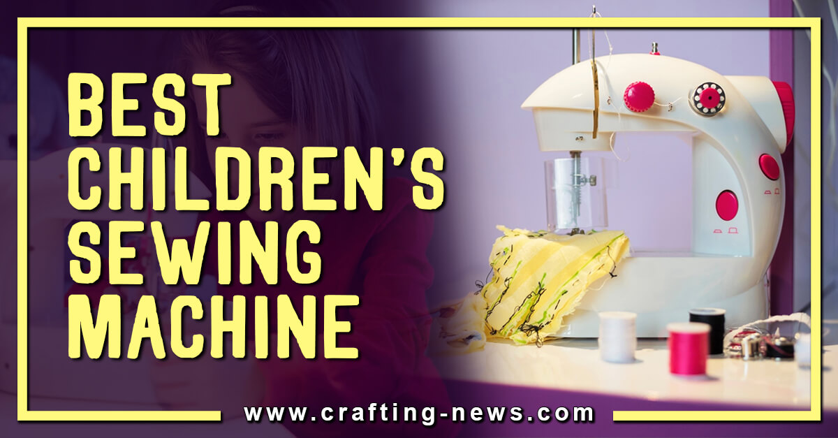 BEST CHILDRENS SEWING MACHINE