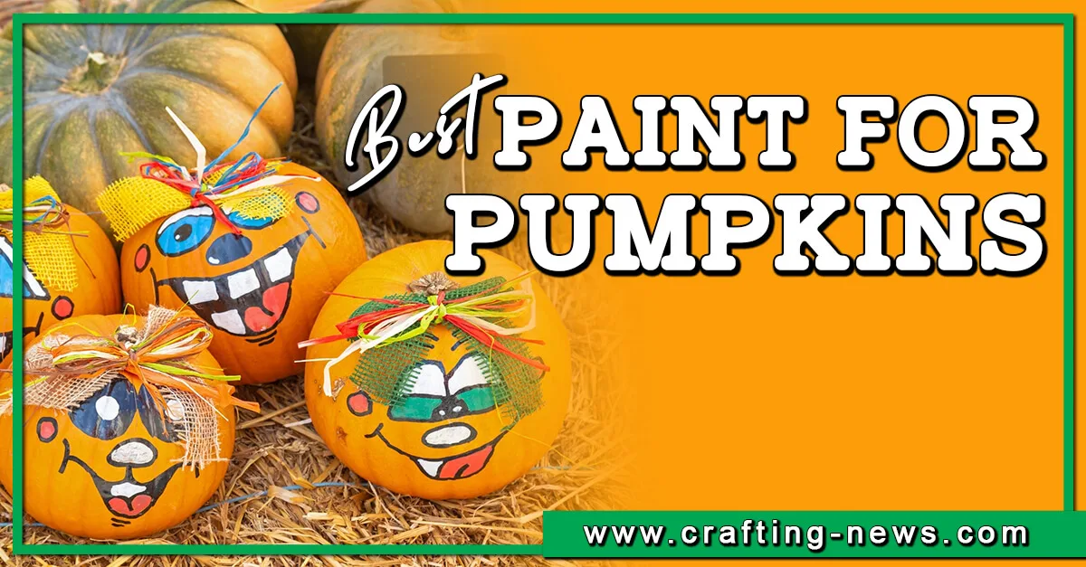 8 Best Paint for Pumpkins in 2024