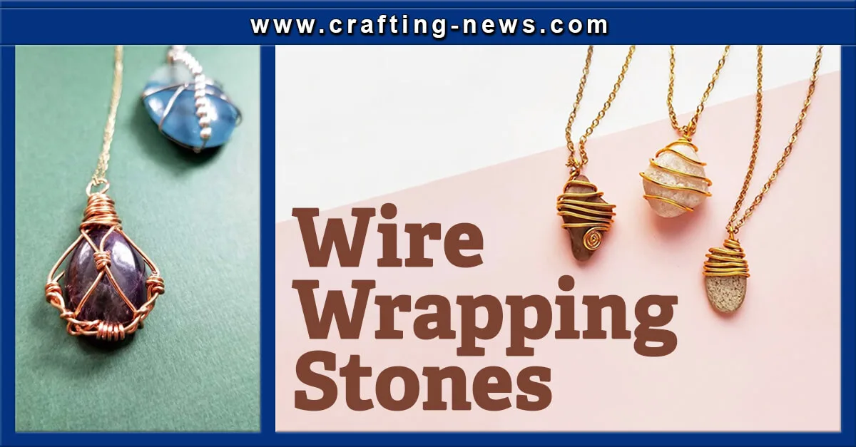 WIRE WRAPPING STONES