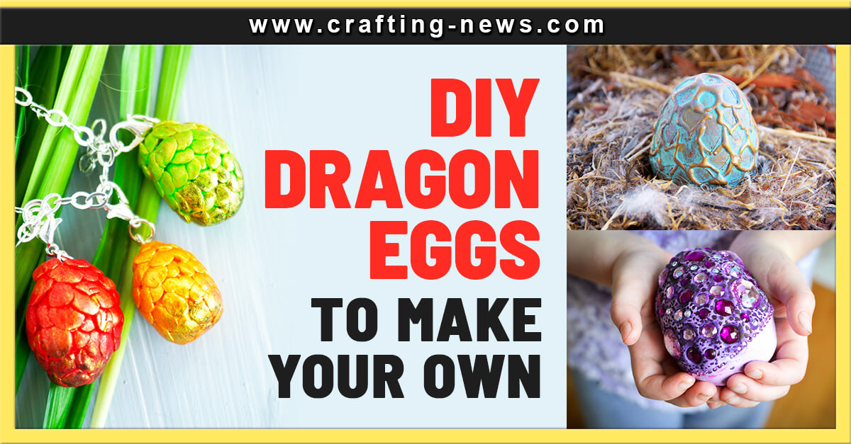 DIY DRAGON EGGS TO MAKE YOUR OWN