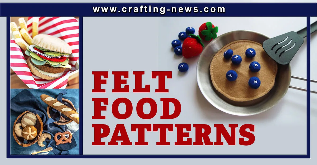 21 Felt Food Patterns