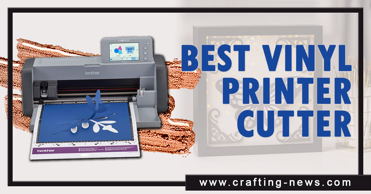 7 Best Vinyl Printer Cutter for 2024