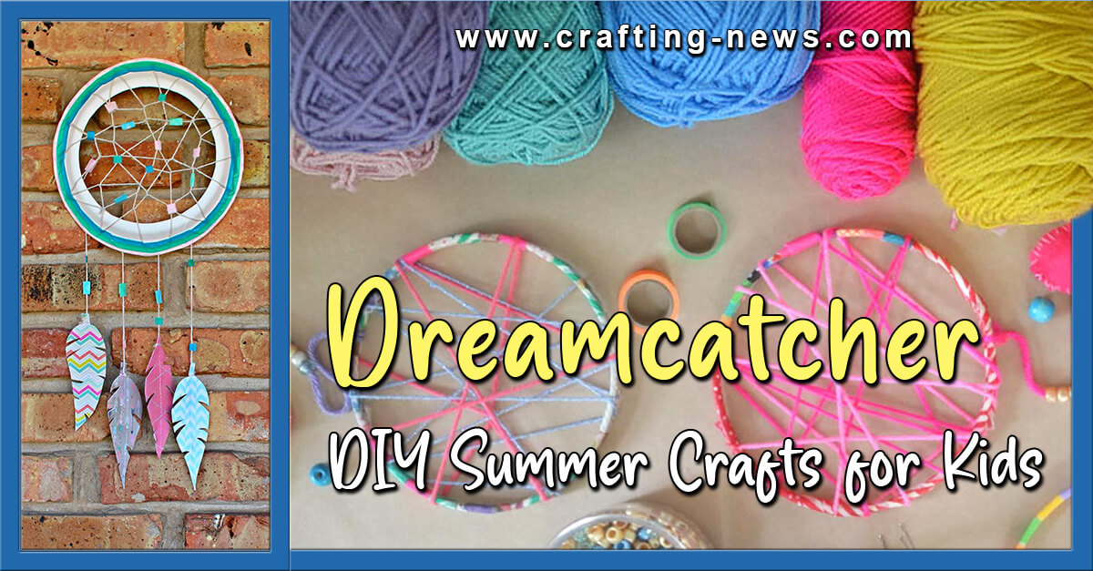 DIY Dreamcatcher For Kids Summer Crafts