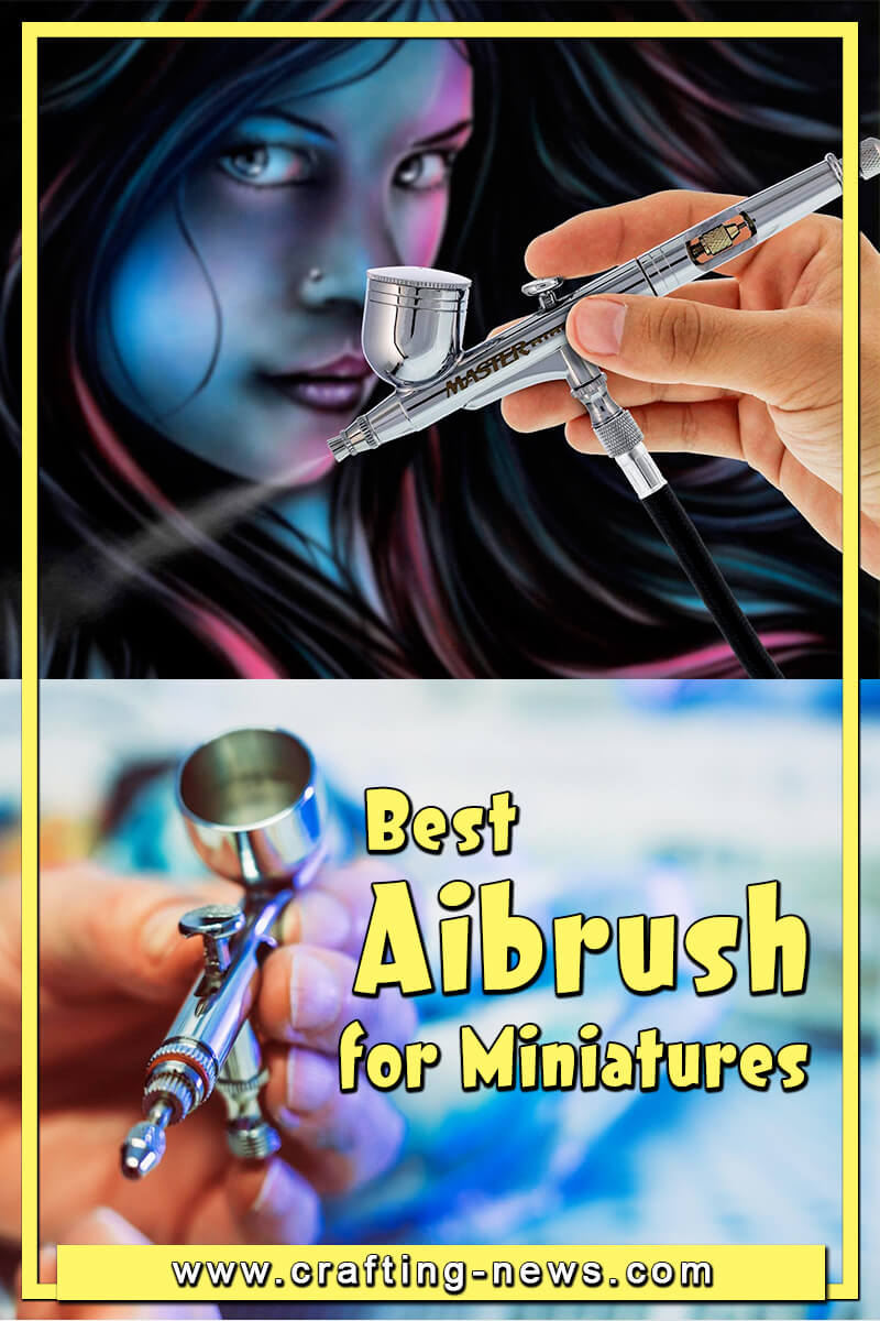 7 Best Airbrush for Miniatures for 2024 Crafting News