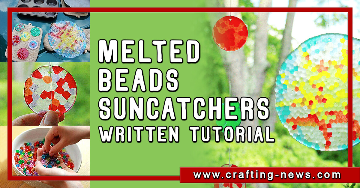 Melted Beads Suncatchers | Written Tutorial