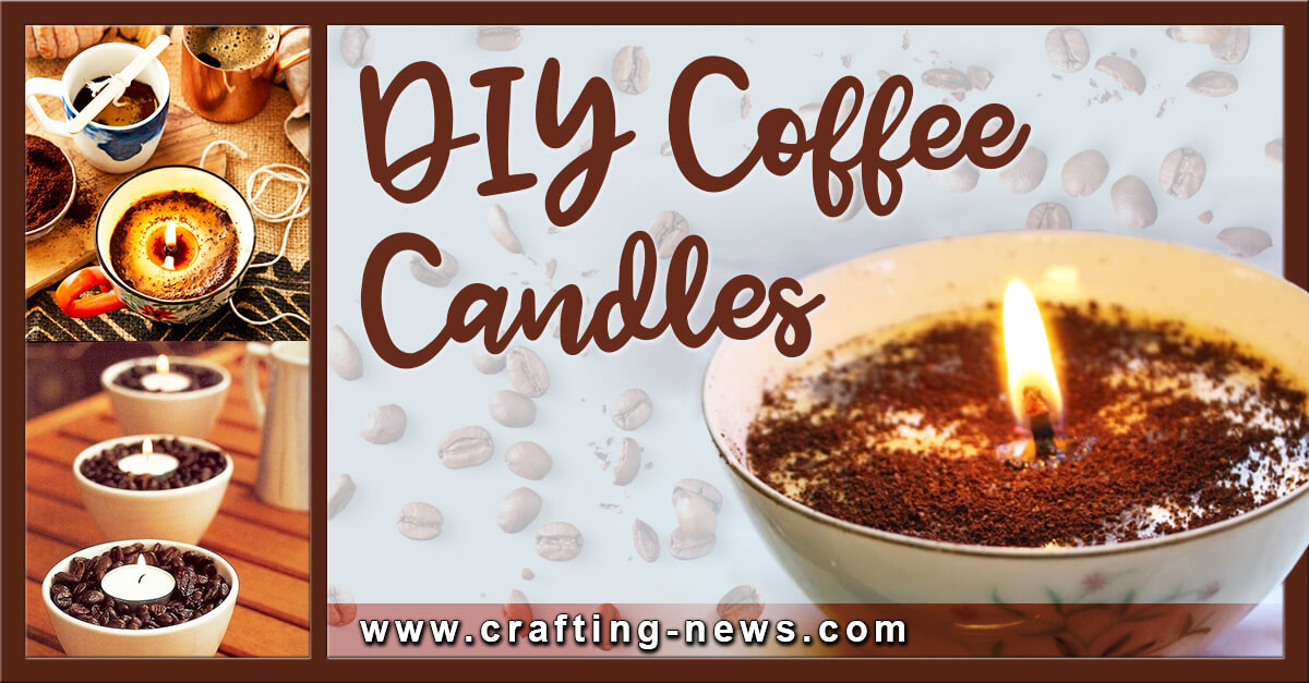 10 DIY Coffee Candle Recipes Crafting News
