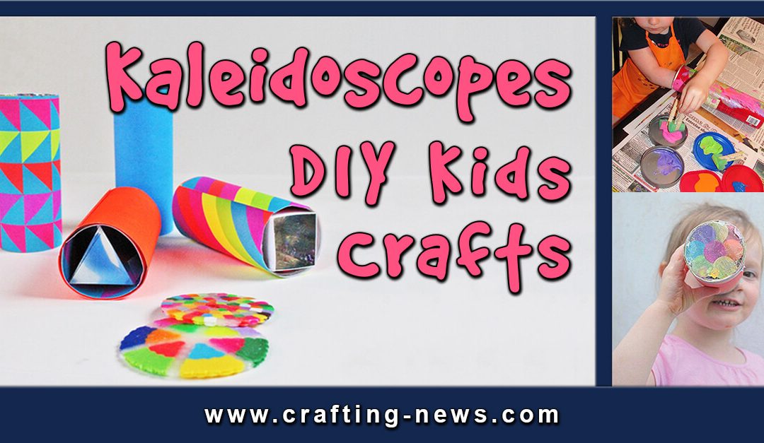 15 DIY Kaleidoscopes – DIY Kids Crafts