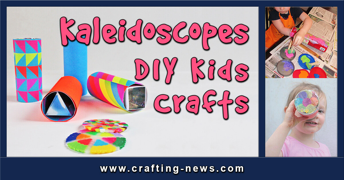 15 Diy Kaleidoscopes Diy Kids Crafts Crafting News