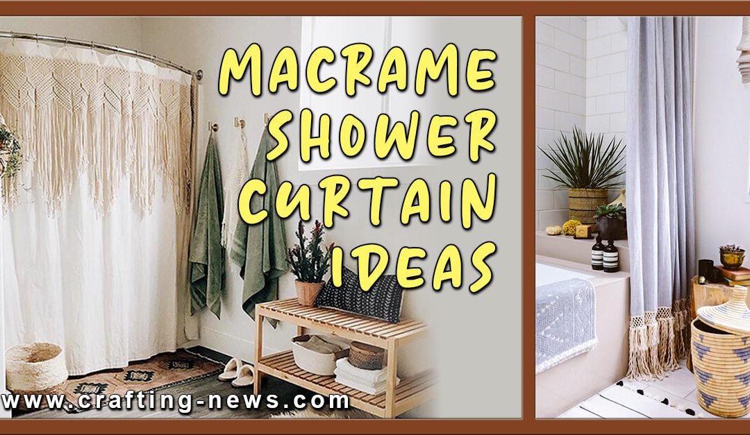 16 Macrame Shower Curtain Ideas