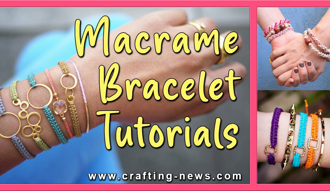 25 Macrame Bracelet Tutorials