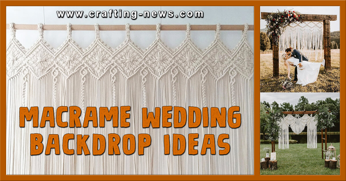 21 Macrame Wedding Backdrop Ideas