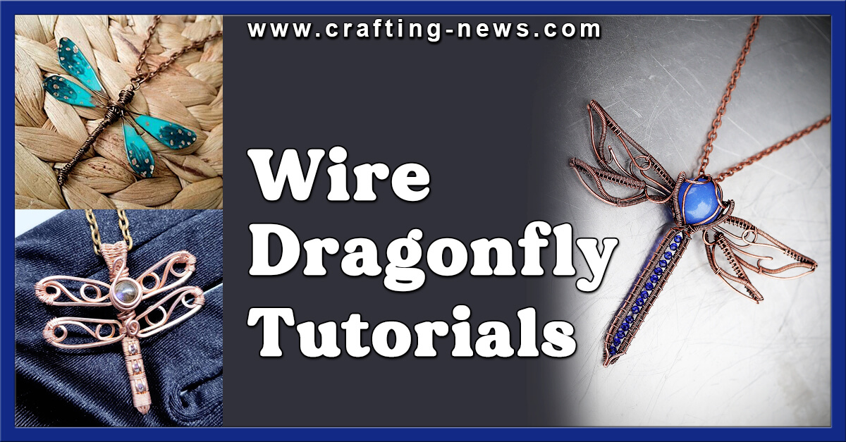 10 Wire Dragonfly Tutorials