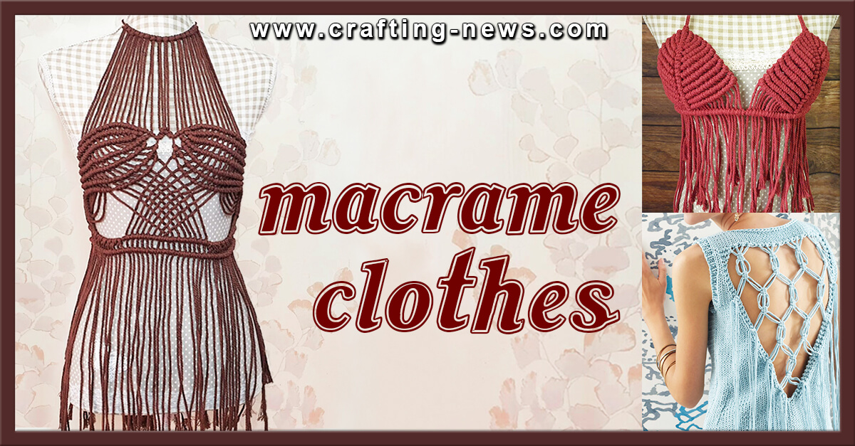 12 Macrame Clothes  Patterns