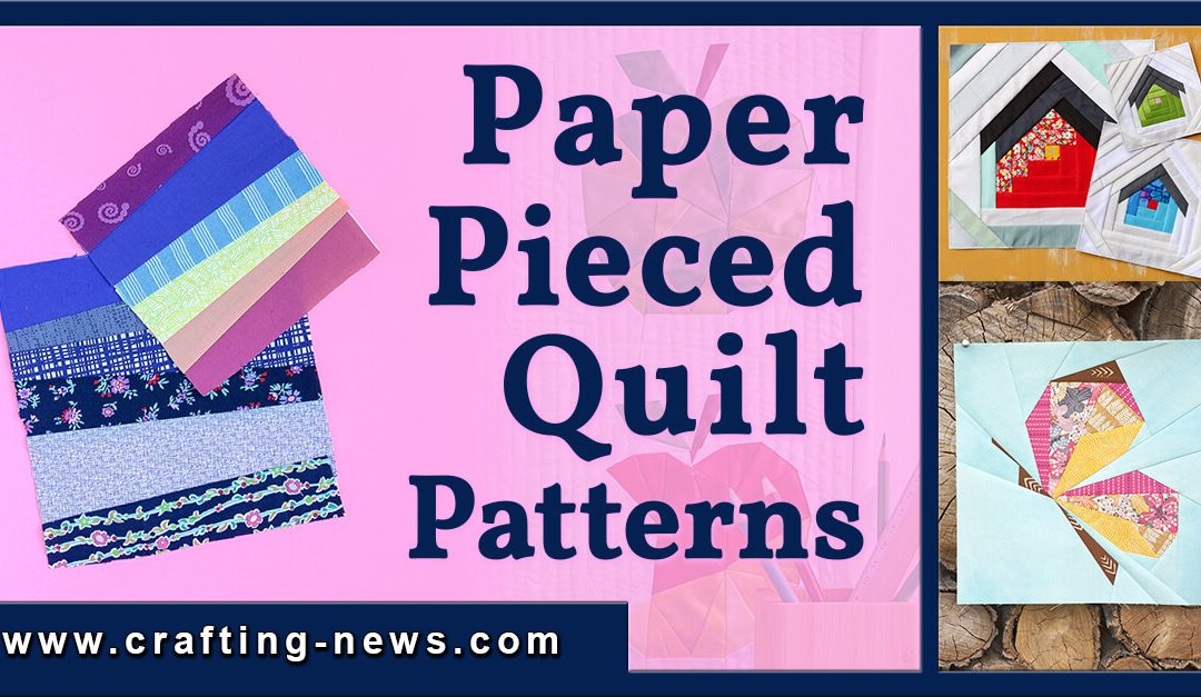 21 Paper Pieced Quilt Patterns