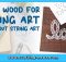 BEST WOOD FOR STRING ART ALL ABOUT STRING ART