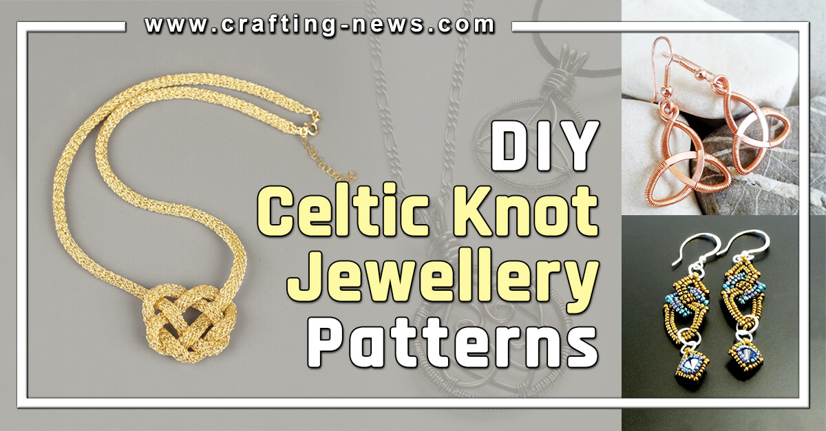 10 DIY Celtic Knot Jewellery Patterns