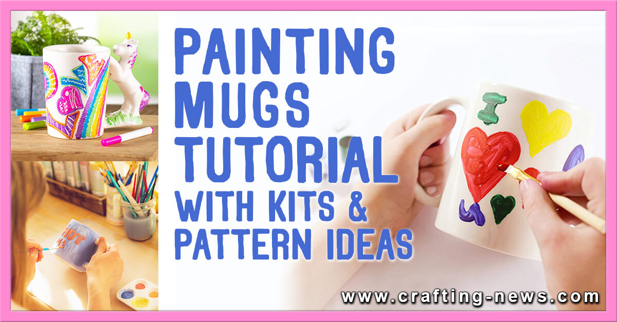 Painting Mugs Tutorial | With Kits and Pattern Ideas