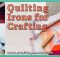 BEST QUILTING IRONS FOR CRAFTING