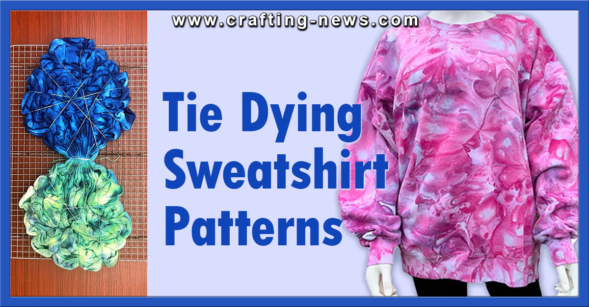 15 Tie Dying Sweatshirt Patterns
