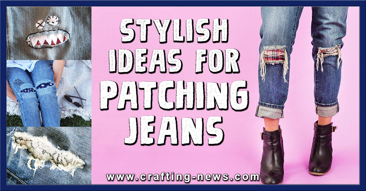 20 Stylish Ideas for Patching Jeans