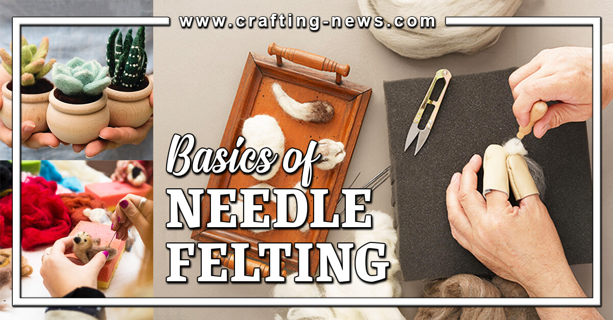 Basics of Needle Felting with 10 Kits to Try