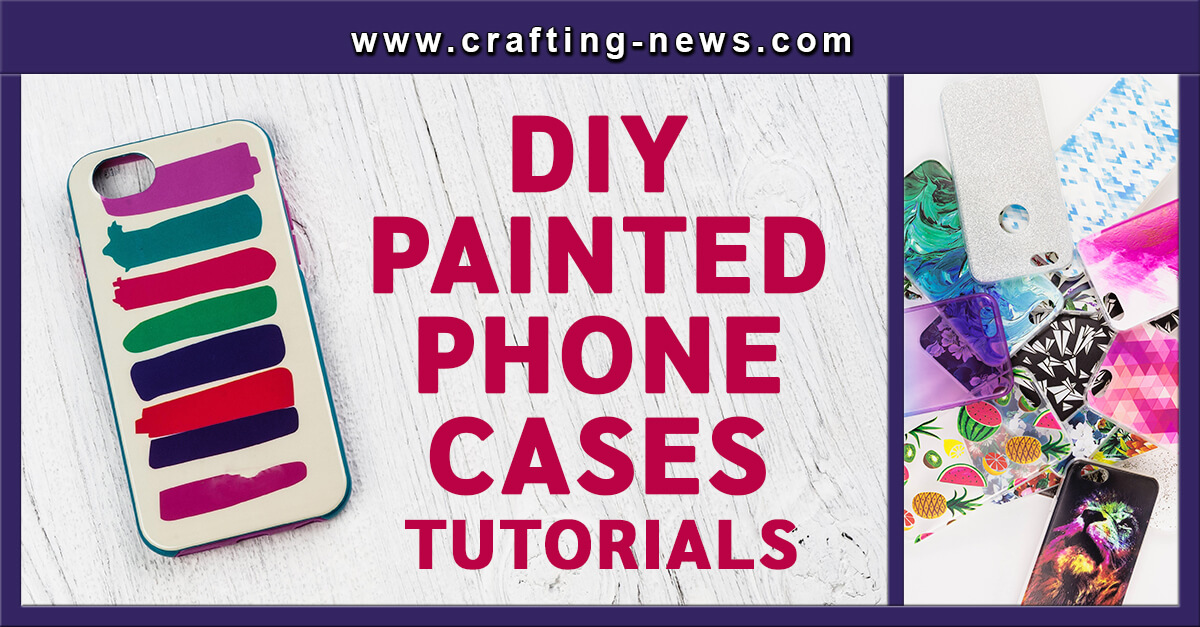 32 DIY Painted Phone Cases Tutorials