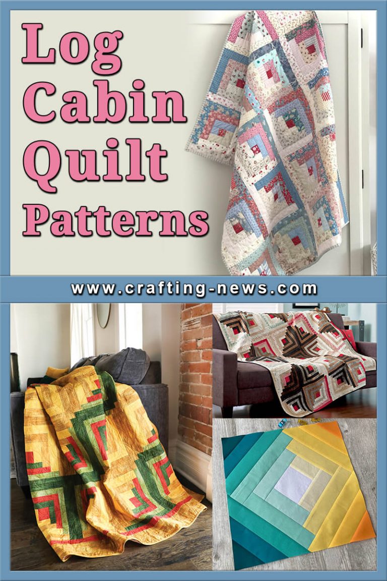45 Log Cabin Quilt Patterns Crafting News