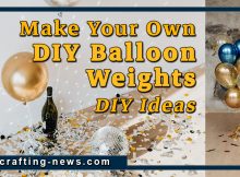 HOW CAN YOU MAKE YOUR OWN DIY BALLOON WEIGHTS 7 DIY IDEAS
