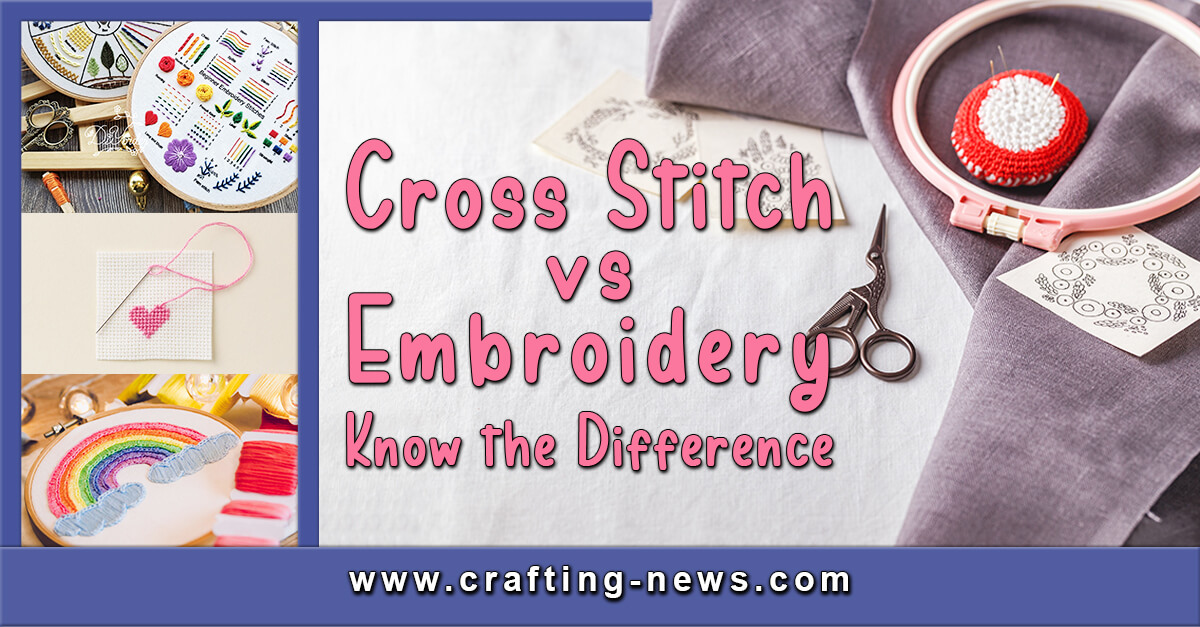 Cross Stitch Vs Embroidery | Know the Difference