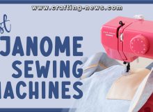 THE BEST JANOME SEWING MACHINES OF 2022