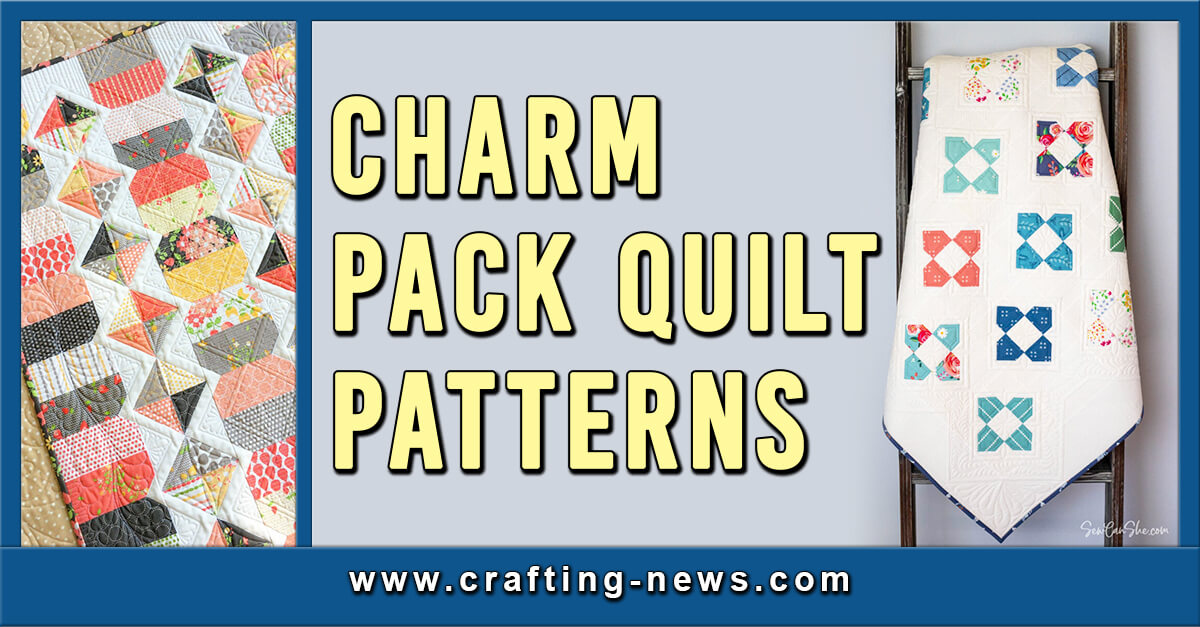 25 Charm Pack Quilt Patterns