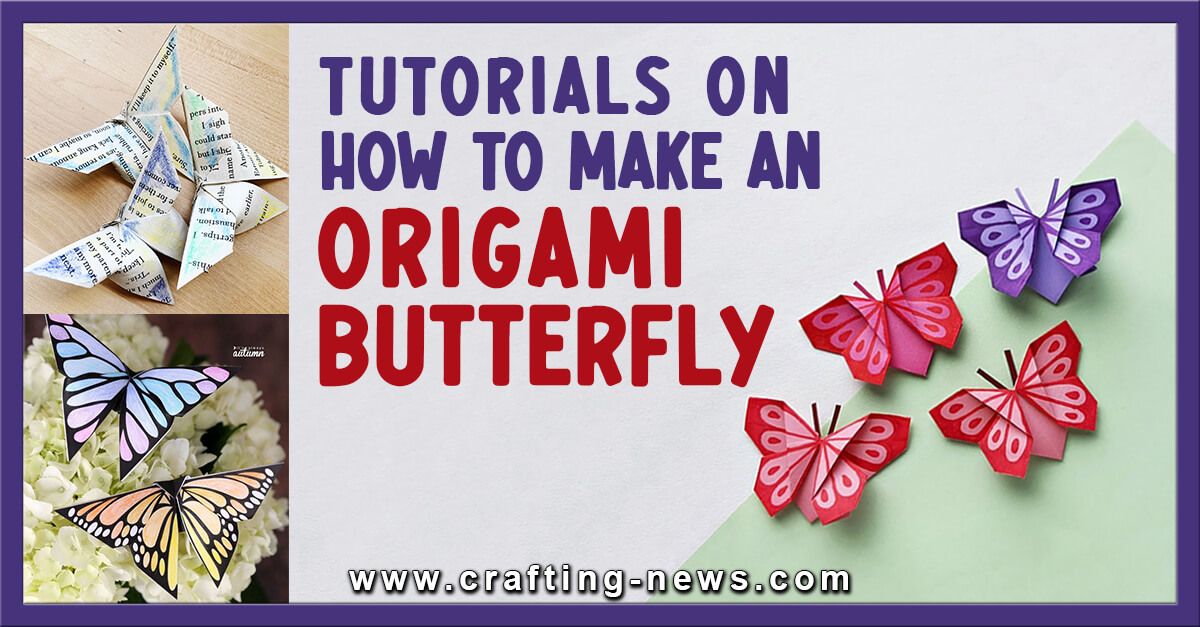 23 Tutorials On How To Make An Origami Butterfly