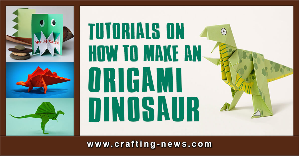 17 Tutorials On How To Make An Origami Dinosaur