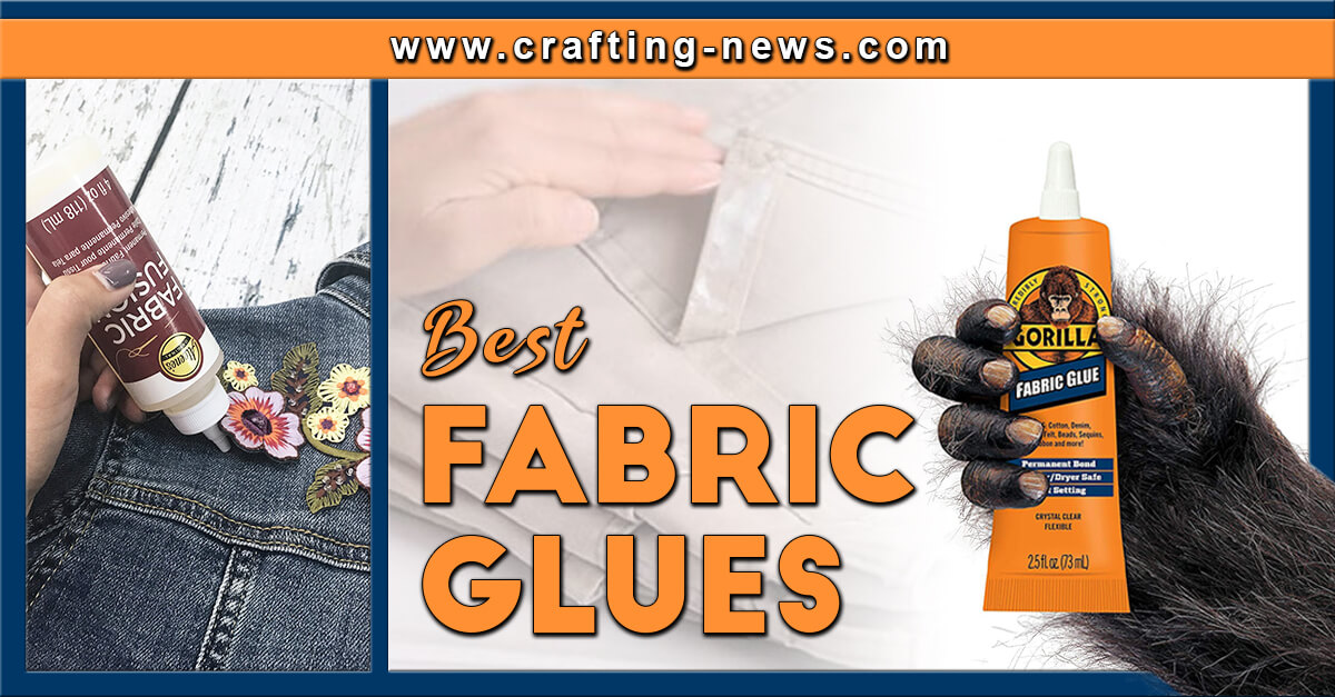 10 Best Fabric Glues of 2024 Crafting News