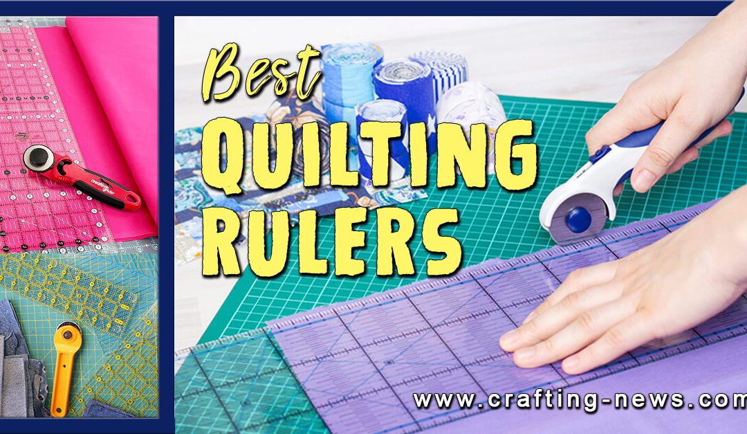 10 Best Quilting Rulers for 2023