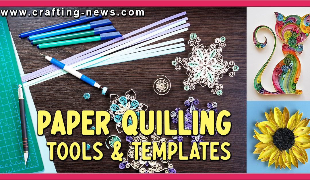 10 Paper Quilling Tools and 10 Quilling Templates