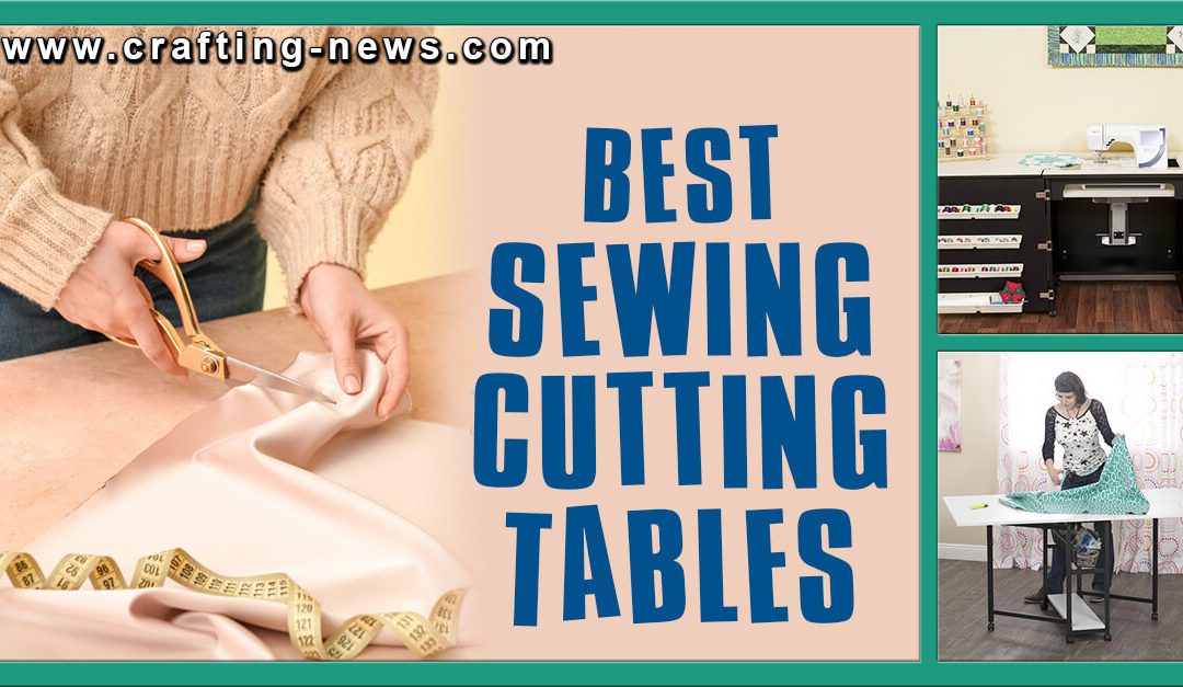 10 Best Sewing Cutting Tables for 2024