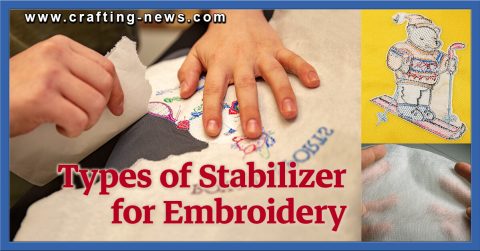 6 Types of Stabilizer For Embroidery - Crafting News